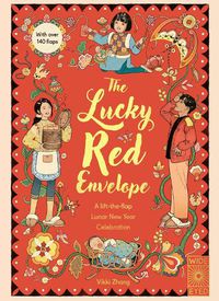 The Lucky Red Envelope, A lift-the-flap Lunar New Year Celebration by Vikki Zhang