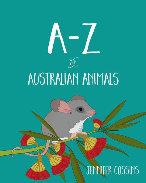 A-Z of Australian Animals by Jennifer Cossins