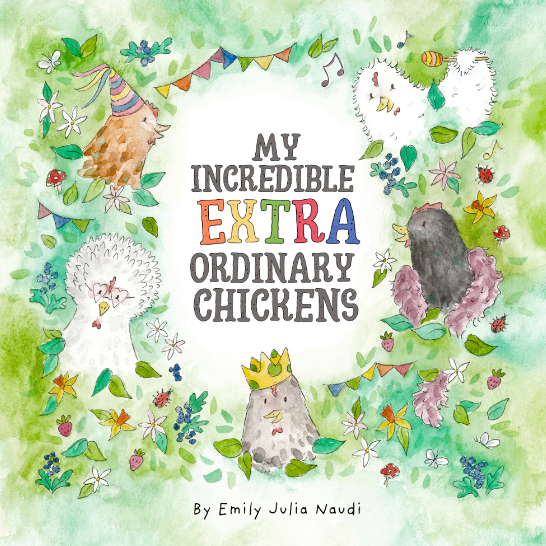"My Incredible Extra Ordinary Chickens"