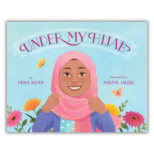 Under My Hijab by Hena Khan & illustrated by Aaliya Jaleel