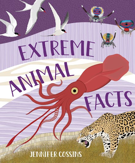 Extreme Animal Facts  - Jennifer Cossins