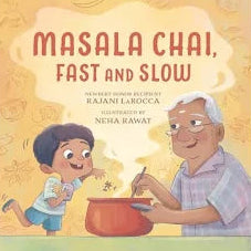 Masala Chai - Fast and Slow - Rajani LaRocca, illustrations by Neha Rawat