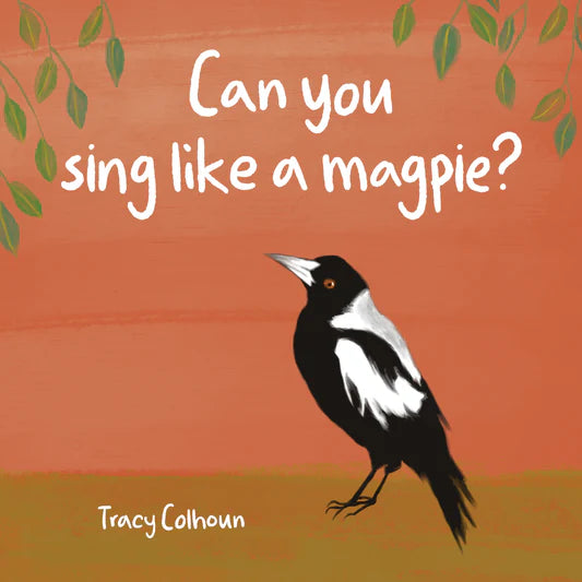 Can you sing like a Magpie? Board Book by Tracy Colhoun